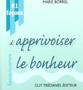 Couverture du livre « 81 facons d'apprivoiser le bonheur » de  aux éditions Guy Trédaniel