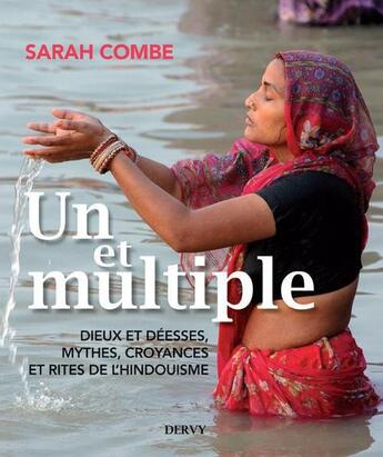 Couverture du livre « Un et multiple ; dieux et déesses, mythes, croyances et rites de l'hindouisme » de Sarah Combe aux éditions Dervy