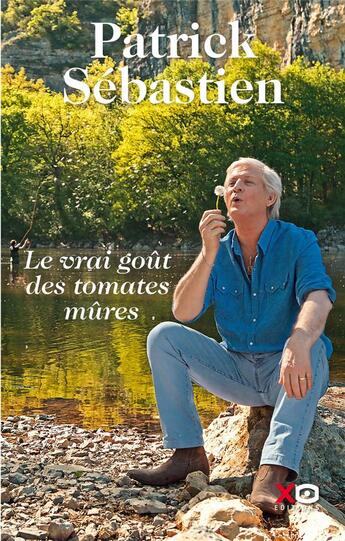 Couverture du livre « Le vrai goût des tomates mûres » de Patrick Sébastien aux éditions Xo