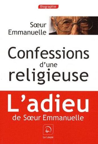 Couverture du livre « Confessions d'une religieuse » de Soeur Emmanuelle aux éditions Editions De La Loupe