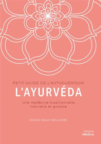 Couverture du livre « L'ayurveda : une médecine traditionnelle, naturelle et globale » de Sonja Shah-Williams aux éditions Medicis