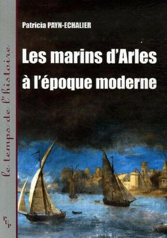 Couverture du livre « Les marins d'arles - xvie-xviiie siecle » de Payn-Echalier P. aux éditions Pu De Provence