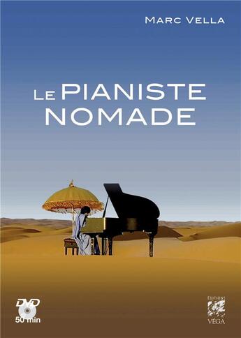 Couverture du livre « Pianiste Nomade (Le) » de Marc Vella aux éditions Vega