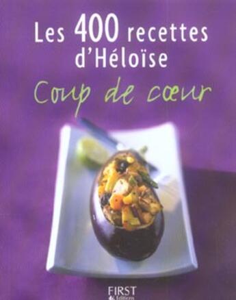 Couverture du livre « Les 400 Recettes D'Heloise ; Coup De Coeur » de Heloise Martel aux éditions First