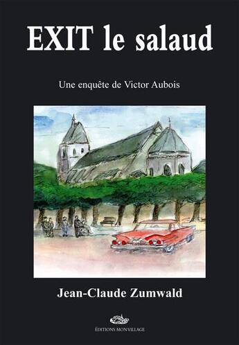 Couverture du livre « EXIT le salaud » de Jean-Claude Zumwald aux éditions Mon Village