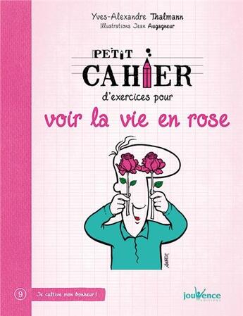 Couverture du livre « Petit cahier d'exercices ; pour voir la vie en rose » de Yves-Alexandre Thalmann et Jean Augagneur aux éditions Jouvence