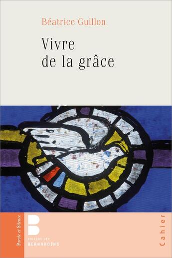 Couverture du livre « Vivre de la grâce » de Beatrice Guillon aux éditions Parole Et Silence