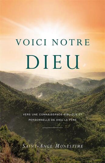 Couverture du livre « Voici notre dieu ; vers une connaissance biblique et personnelle de Dieu le Père » de Saint-Ange Monestime aux éditions Publications Chretiennes