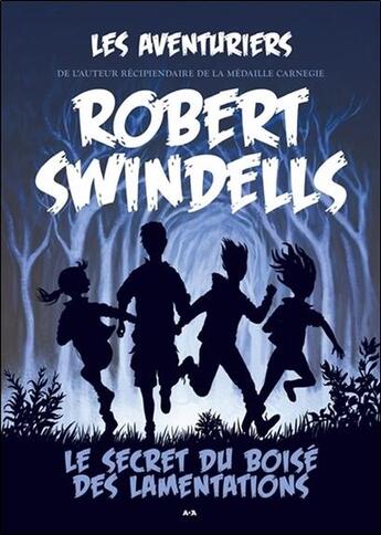 Couverture du livre « Les aventuriers t.1 ; le secret du Boisé des lamentations » de Robert Swindells aux éditions Ada