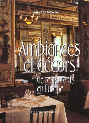 Couverture du livre « Ambiances et decors de restaurants en europe » de Patrice De Moncan aux éditions Mecene