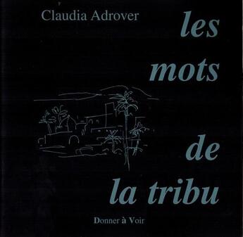 Couverture du livre « Les mots de la tribu » de Claudia Adrover aux éditions Donner A Voir