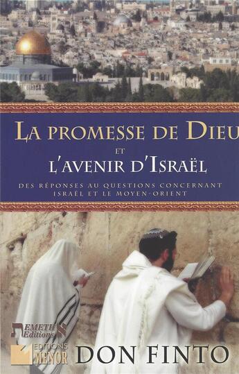 Couverture du livre « La promesse de Dieu et l'avenir d'Israël ; des réponses aux questions concernant Israël et le Moyen-Orient » de Don Finto aux éditions Emeth