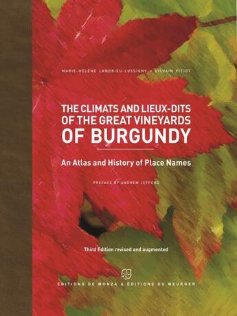 Couverture du livre « The climats and lieux-dits of the great vineyards of Burgundy : an atlas and history of places names » de Sylvain Pitiot et Marie-Helene Landrieu-Lussigny aux éditions Editions De Monza