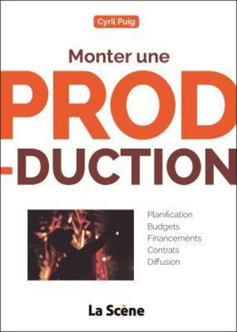 Couverture du livre « Monter une production » de Cyril Puig aux éditions M Medias