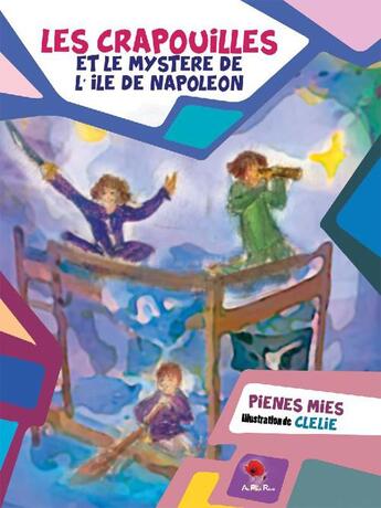 Couverture du livre « Les crapouilles et le mystère de l'île de Napoléon » de Pieni Mies et Clelie aux éditions Au Pays Reve