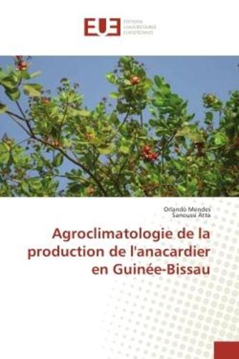 Couverture du livre « Agroclimatologie de la production de l'anacardier en Guinee-Bissau » de Orlando Mendes aux éditions Editions Universitaires Europeennes