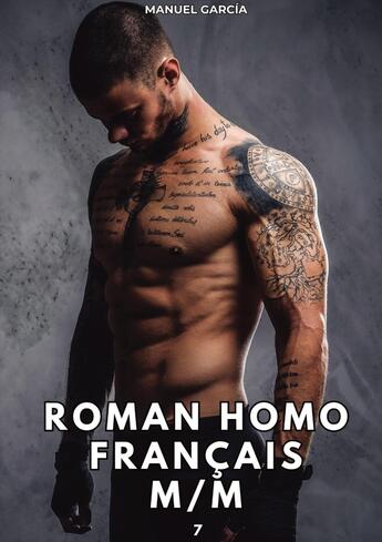 Couverture du livre « Roman Homo Français M/M. 7 : Histoires Érotiques Gay de Sexe Explicite » de Manuel Garcia aux éditions Tredition