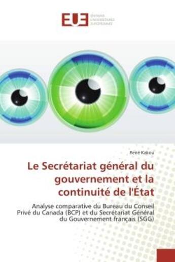 Couverture du livre « Le secretariat general du gouvernement et la continuite de l'etat - analyse comparative du bureau du » de Kakou Rene aux éditions Editions Universitaires Europeennes