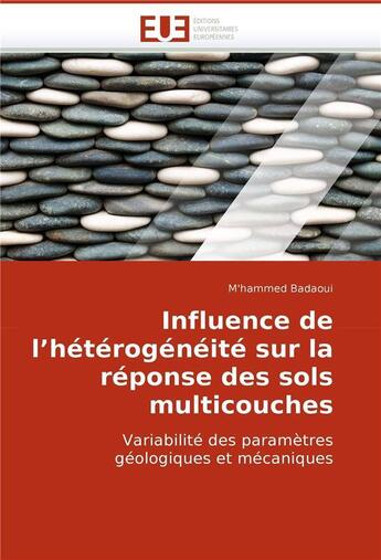 Couverture du livre « Influence de l heterogeneite sur la reponse des sols multicouches » de Badaoui-M aux éditions Editions Universitaires Europeennes