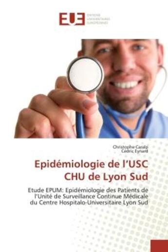 Couverture du livre « Epidemiologie de l'usc chu de lyon sud - etude epum: epidemiologie des patients de l'unite de survei » de Caralp/Eynard aux éditions Editions Universitaires Europeennes