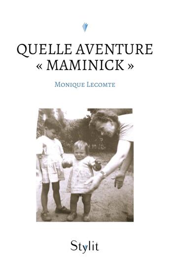 Couverture du livre « Quelle aventure « Maminick » » de Monique Lecomte aux éditions Stylit