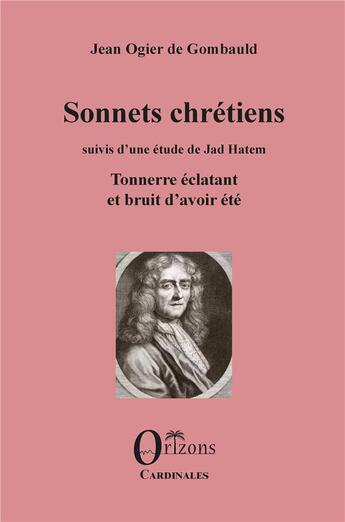 Couverture du livre « Sonnets chrétiens ; tonnerre éclatant et bruit d'avoir été » de Jean Ogier De Gombauld aux éditions Orizons
