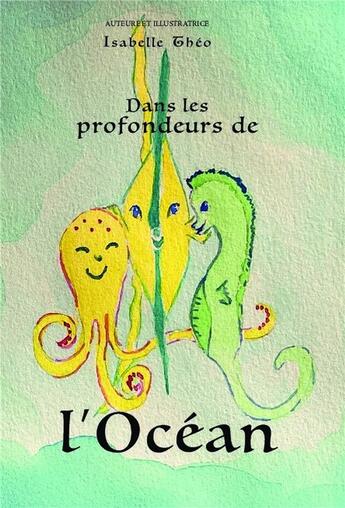 Couverture du livre « Dans les profondeurs de l'océan » de Isabelle Theo aux éditions Bookelis