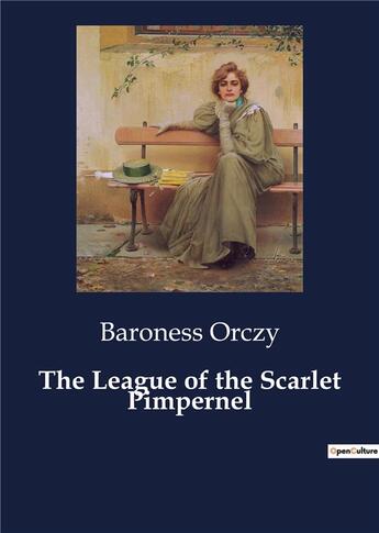 Couverture du livre « The League of the Scarlet Pimpernel » de Baroness Orczy aux éditions Culturea