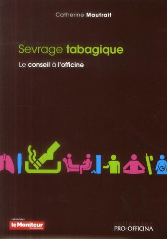 Couverture du livre « Le sevrage tabagique » de Catherine Mautrait aux éditions Moniteur Des Pharmacies