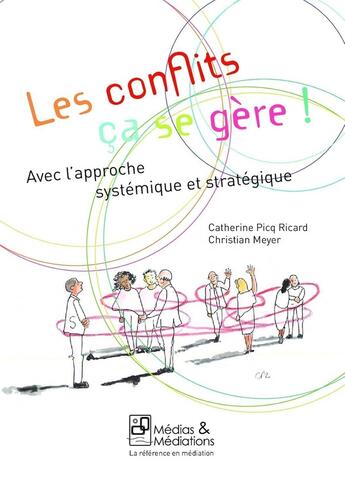 Couverture du livre « Les conflits, ca se gere ! avec l'approche systemique et strategique » de Picq Ricard/Meyer aux éditions Medias & Mediations