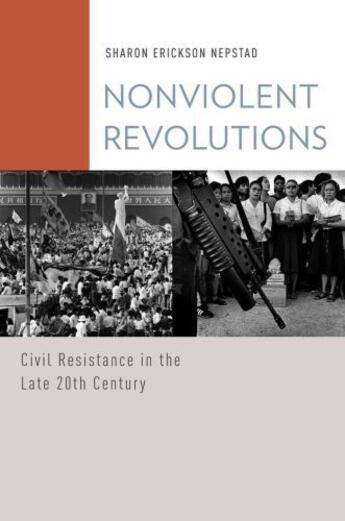 Couverture du livre « Nonviolent Revolutions: Civil Resistance in the Late 20th Century » de Nepstad Sharon Erickson aux éditions Oxford University Press Usa