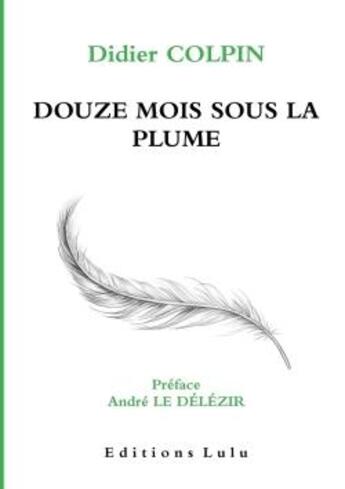 Couverture du livre « Douze mois sous la plume » de Colpin Didier aux éditions Lulu