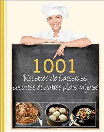 Couverture du livre « 1001 recettes de casseroles, cocottes et autres plats mijotés... » de  aux éditions Parragon