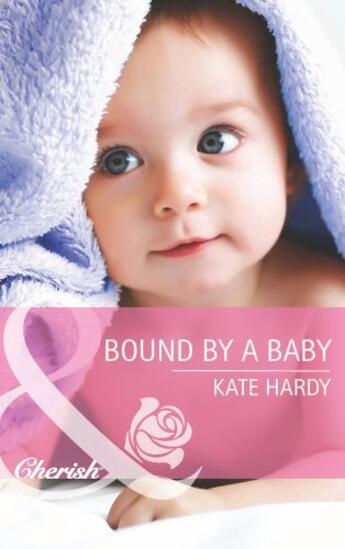 Couverture du livre « Bound by a Baby (Mills & Boon Cherish) » de Kate Hardy aux éditions Mills & Boon Series