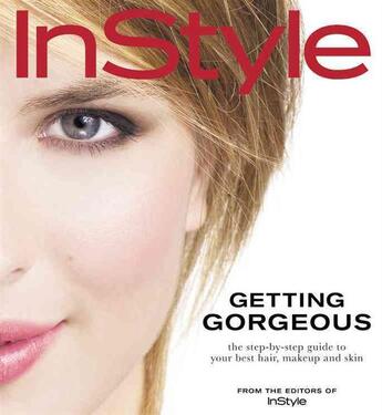 Couverture du livre « In style: getting gorgeous - the step-by-step guide to your best hair, makeup and skin » de Jennifer Tung aux éditions 