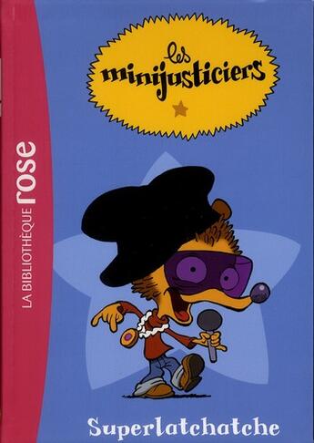 Couverture du livre « Les Minijusticiers Tome 1 : Superlatchatche » de Fabrice Ravier et Vincent Costi aux éditions Hachette Jeunesse