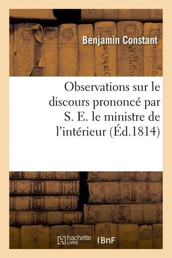 Couverture du livre « Observations sur le discours prononce par s. e. le ministre de l'interieur, en faveur du projet - de » de Benjamin Constant aux éditions Hachette Bnf