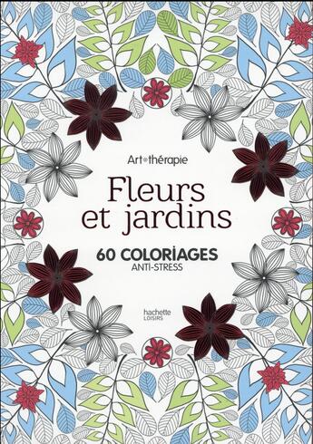 Couverture du livre « Art-thérapie ; fleurs et jardins » de  aux éditions Hachette Pratique