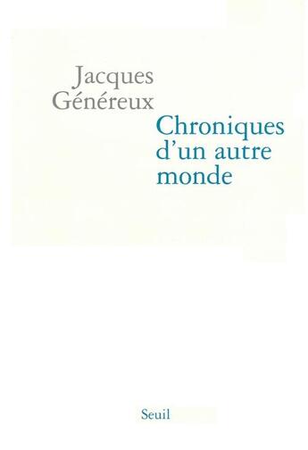 Couverture du livre « Chroniques d'un autre monde. suivi du manifeste pour l'economie humaine » de Jacques Genereux aux éditions Seuil