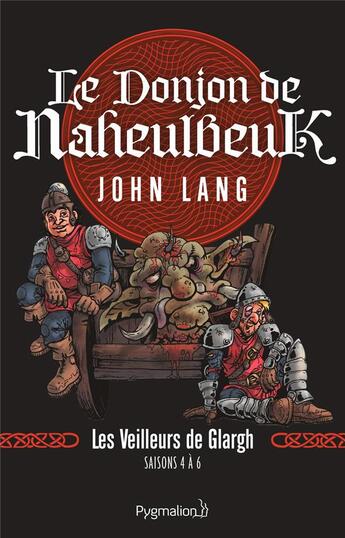 Couverture du livre « Le donjon de Naheulbeuk : saisons 4 à 6 : les veilleurs de Glargh » de John Lang et Marion Poinsot aux éditions Pygmalion