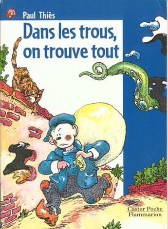 Couverture du livre « Dans les trous, on trouve tout - - roman, junior des 7/8ans » de Paul Thies aux éditions Flammarion