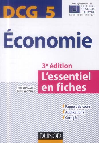 Couverture du livre « DCG 5 ; économie ; l'essentiel en fiches (3e édition) » de Jean Longatte et Pascal Vanhove aux éditions Dunod