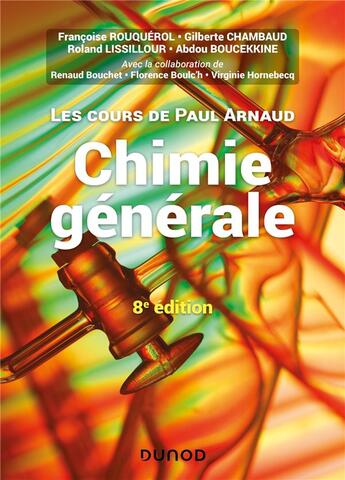 Couverture du livre « Les cours de Paul Arnaud t.1 ; chimie générale (8e édition) » de Paul Arnaud et Roland Lissillour et Francoise Rouquerol et Gilberte Chambaud aux éditions Dunod