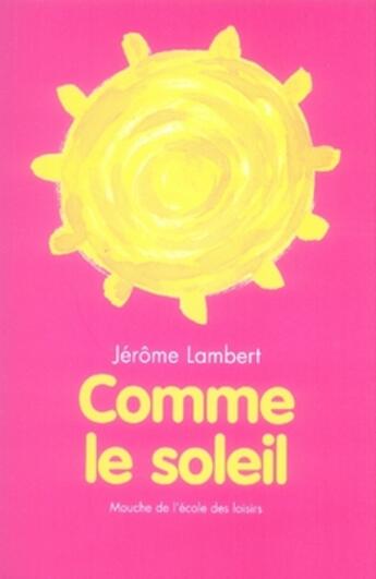 Couverture du livre « Comme le soleil » de Lambert Jerome / Kim aux éditions Ecole Des Loisirs