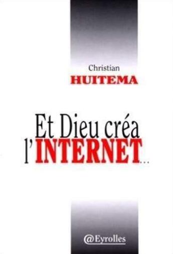 Couverture du livre « Dieu Crea L Internet » de Huitema aux éditions Eyrolles