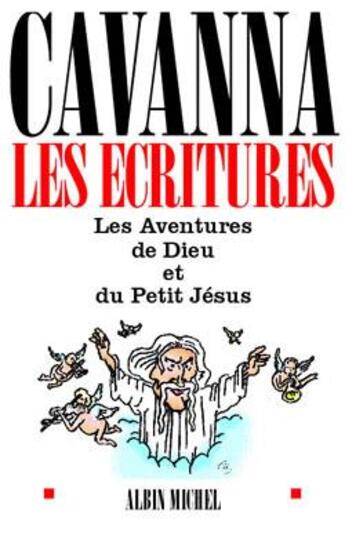 Couverture du livre « Les Écritures : Les aventures de Dieu et du Petit Jésus » de Francois Cavanna aux éditions Albin Michel