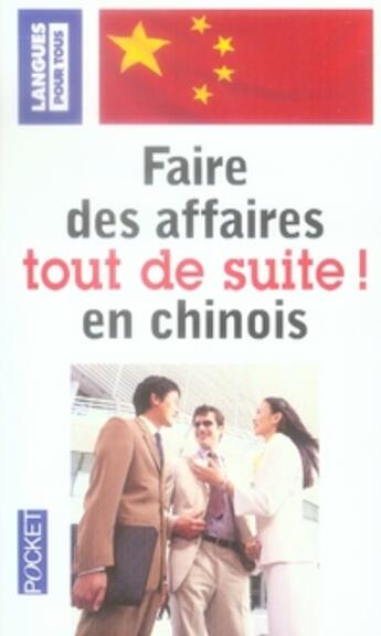 Couverture du livre « Faire des affaires tout de suite en chinois » de Rebecca Peyrelon aux éditions Langues Pour Tous