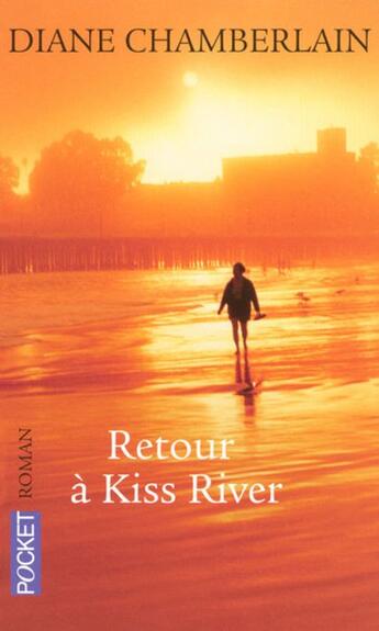 Couverture du livre « Retour à Kiss river » de Diane Chamberlain aux éditions Pocket