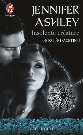 Couverture du livre « Les exilés d'Austin Tome 1 : insolente créature » de Jennifer Ashley aux éditions J'ai Lu