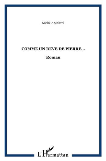 Couverture du livre « Comme un rêve de pierre » de Michele Malivel aux éditions L'harmattan